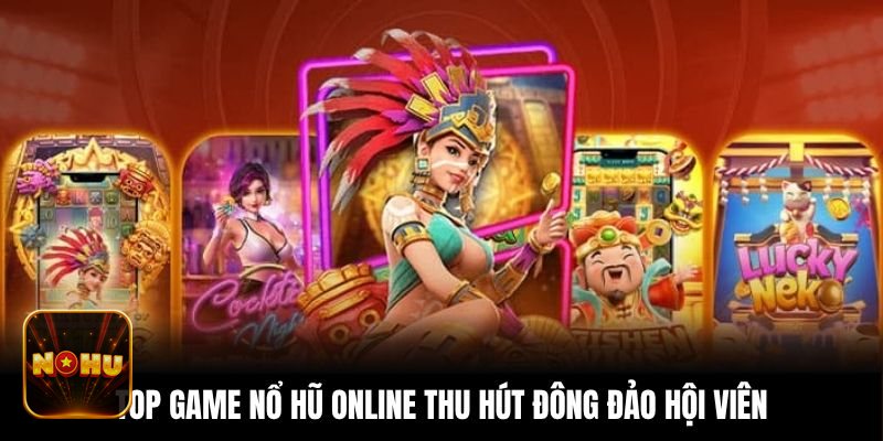 Nổ Hũ PG - Giao diện dễ thao tác